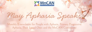 May 2026 Newsletter - Monthly E-Newsletter for people with aphasia, primary progressive aphasia, their loved ones and the MnCAN community