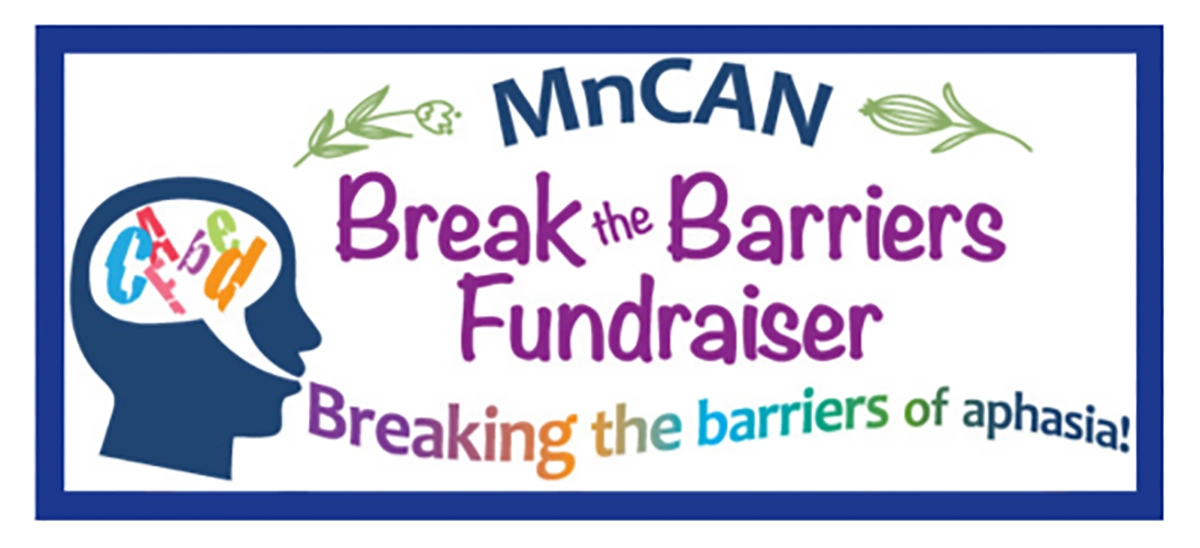 Colorful promotional graphic for the MnCAN “Break the Barriers Fundraiser.” The design features a blue silhouette of a person’s head with colorful abstract speech and communication symbols inside. Large purple text reads “Break the Barriers Fundraiser,” with the tagline “Breaking the barriers of aphasia!” in multicolored lettering. Decorative green floral elements appear at the top of the graphic.